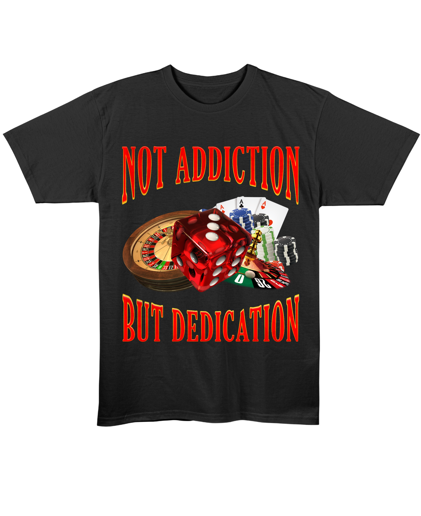 Not Addiction, But Dedication - Regular Fit Tee
