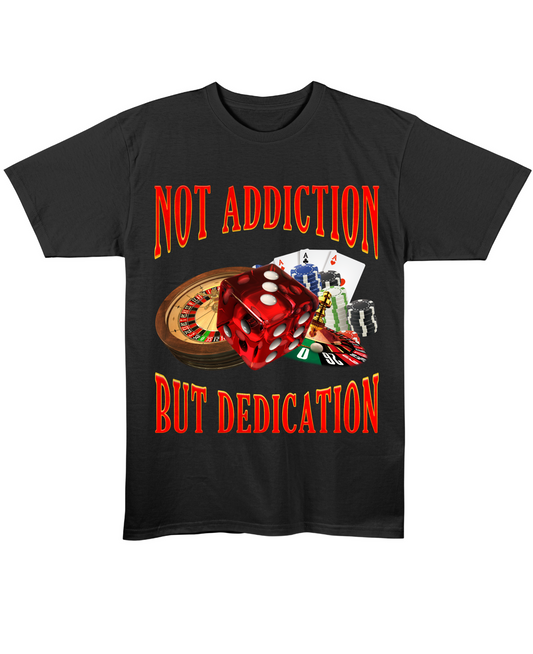 Not Addiction, But Dedication - Regular Fit Tee