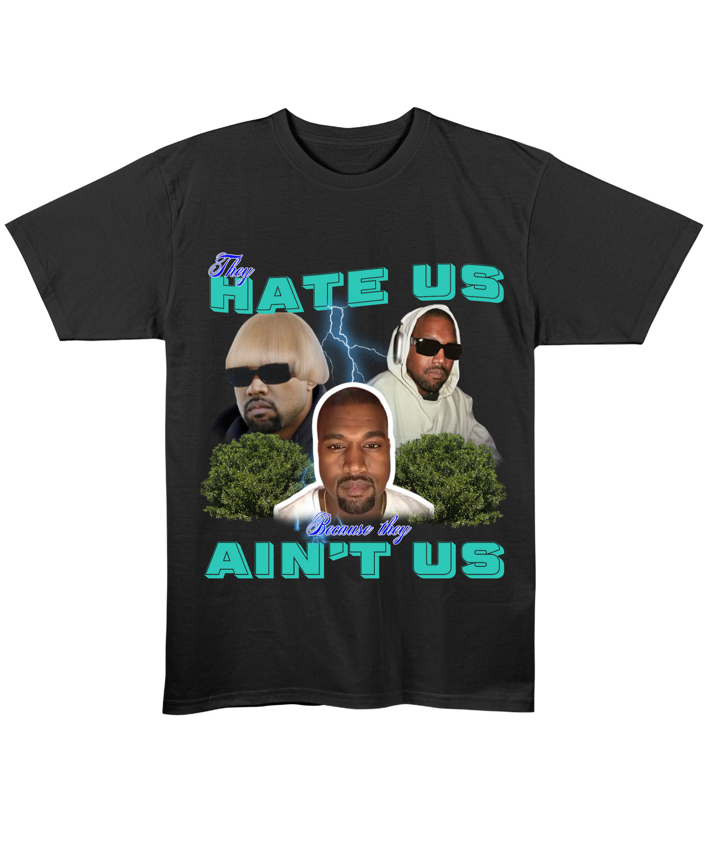 They Hate Us Cuz They Ain't Us (Kanye Edition) - Regular Fit Tee