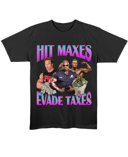 Hit Maxes, Evade Taxes - Regular Fit Tee