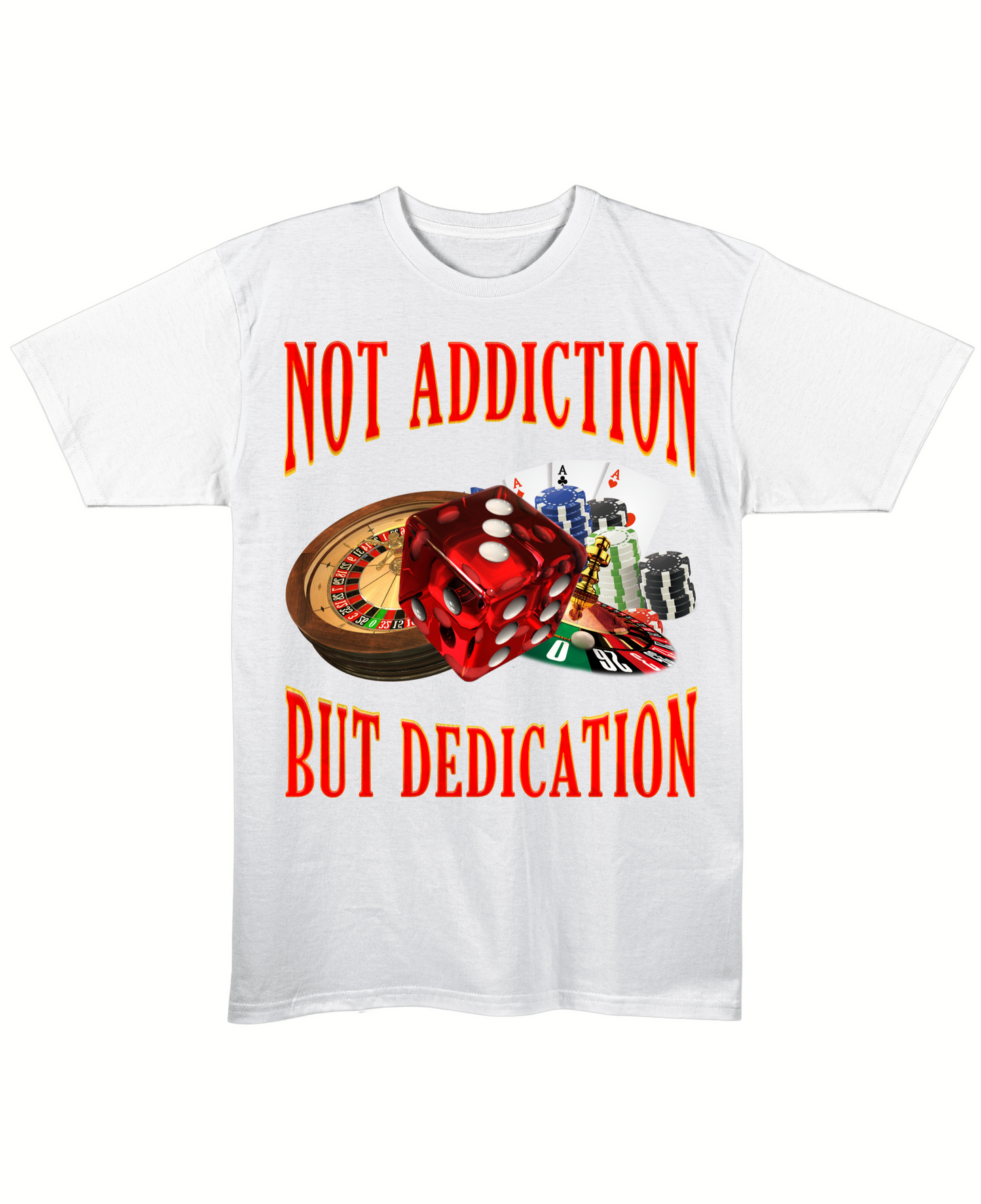Not Addiction, But Dedication - Regular Fit Tee