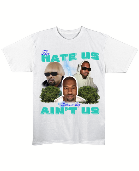 They Hate Us Cuz They Ain't Us (Kanye Edition) - Regular Fit Tee