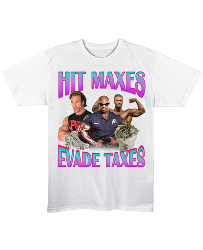 Hit Maxes, Evade Taxes - Regular Fit Tee
